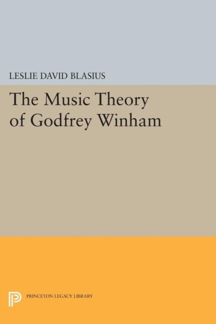 Leslie David Blasius - Music Theory of Godfrey Winham, E-bok