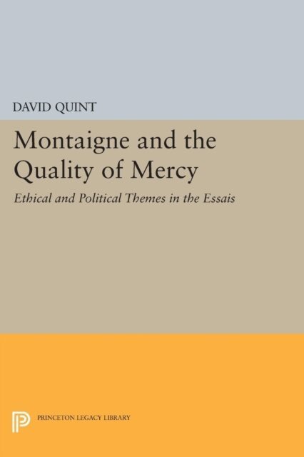 David Quint - Montaigne and the Quality of Mercy, E-bok