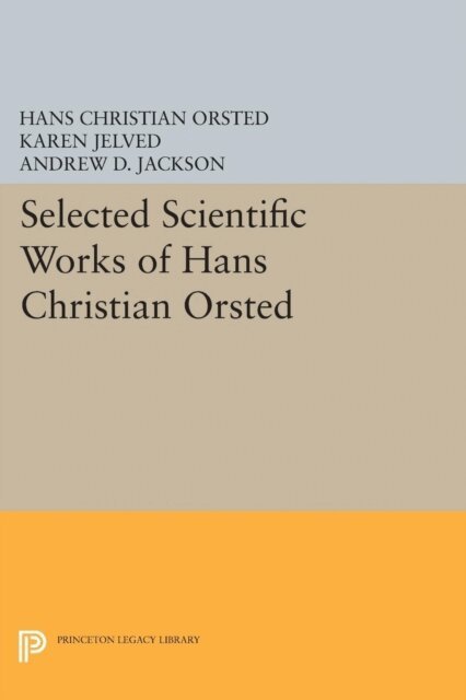 Hans Christian orsted - Selected Scientific Works of Hans Christian orsted, E-bok