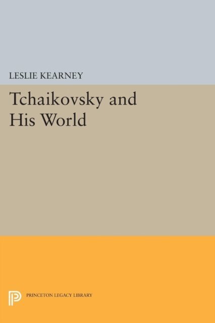 Leslie Kearney - Tchaikovsky and His World, E-bok