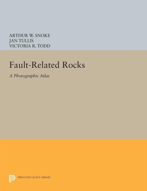 Victoria R. Todd, Jan Tullis, Arthur W. Snoke - Fault-related Rocks, E-bok