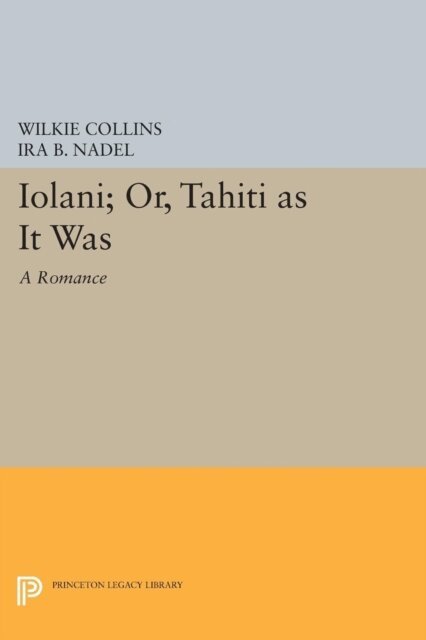 Wilkie Collins, Ira B. Nadel - Iolani; or, Tahiti as It Was, E-bok