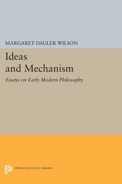 Margaret Dauler Wilson - Ideas and Mechanism, E-bok
