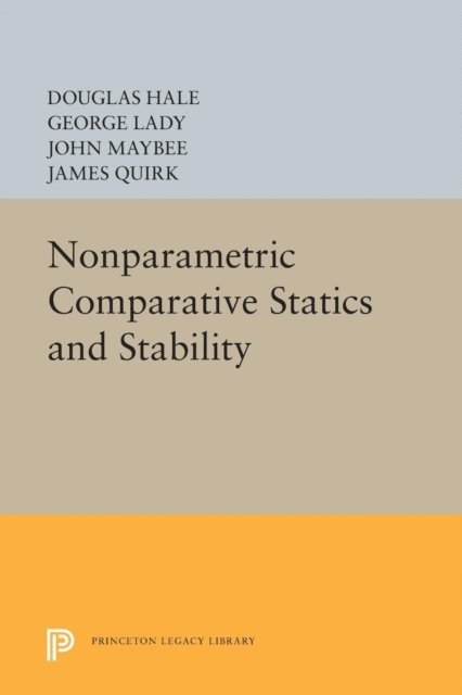 James P. Quirk, John Maybee, George Lady, Douglas R. Hale - Nonparametric Comparative Statics and Stability, E-bok