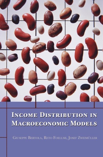 Josef Zweimuller, Reto Foellmi, Giuseppe Bertola - Income Distribution in Macroeconomic Models, E-bok