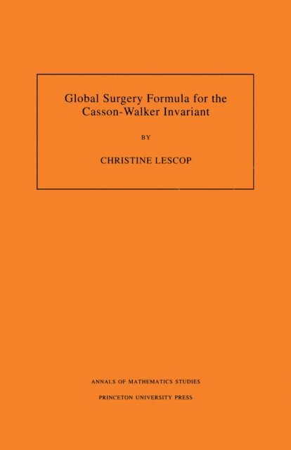 Christine Lescop - Global Surgery Formula for the Casson-Walker Invariant, E-bok