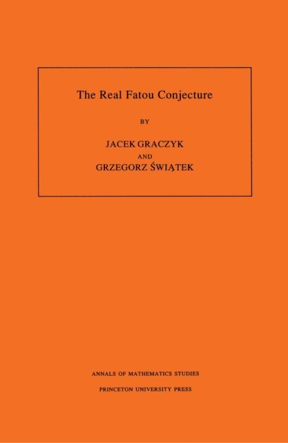 Grzegorz Swiatek, Jacek Graczyk - Real Fatou Conjecture, E-bok