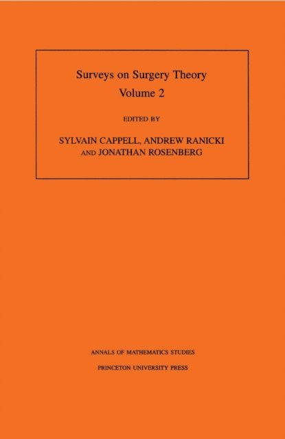 Jonathan Rosenberg, Andrew Ranicki, Sylvain Cappell - Surveys on Surgery Theory, Volume 2, E-bok