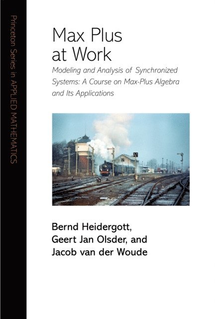Jacob van der Woude, Geert Jan Olsder, Bernd Heidergott - Max Plus at Work, E-bok