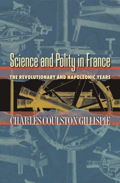 Charles Coulston Gillispie - Science and Polity in France, E-bok