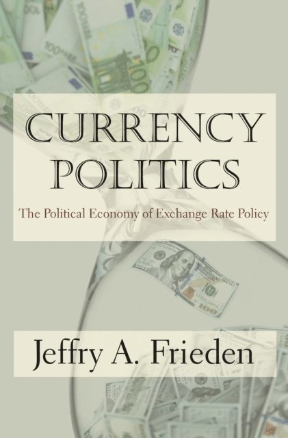 Jeffry A. Frieden - Currency Politics, E-bok