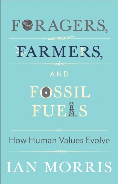 Ian Morris, Stephen Macedo - Foragers, Farmers, and Fossil Fuels, E-bok