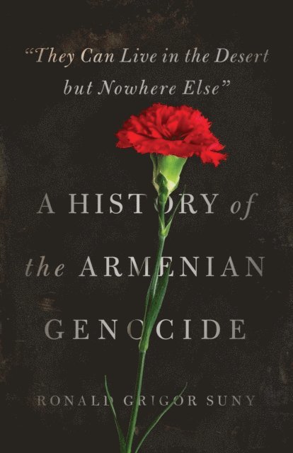 Ronald Grigor Suny - &quote;They Can Live in the Desert but Nowhere Else&quote;, E-bok