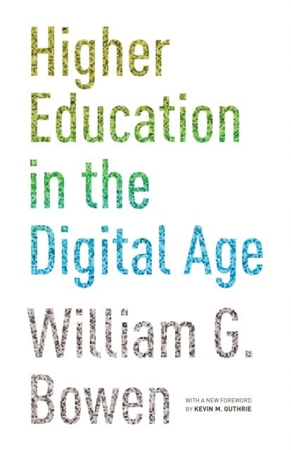 William G. Bowen - Higher Education in the Digital Age, E-bok