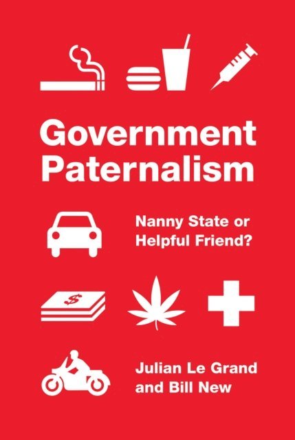 Bill New, Julian Le Grand - Government Paternalism, E-bok
