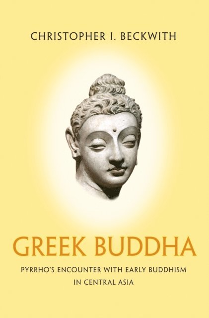 Christopher I. Beckwith - Greek Buddha, E-bok