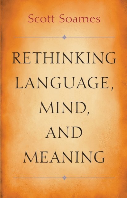 Scott Soames - Rethinking Language, Mind, and Meaning, E-bok