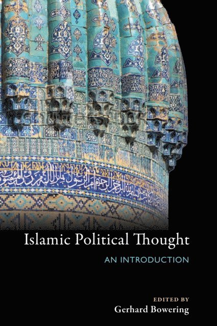 Gerhard Bowering - Islamic Political Thought, E-bok