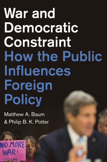 Philip B. K. Potter, Matthew A. Baum - War and Democratic Constraint, E-bok