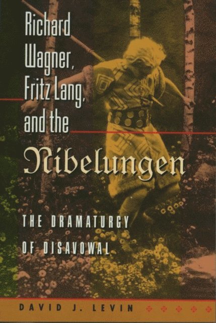 David J. Levin - Richard Wagner, Fritz Lang, and the Nibelungen, E-bok