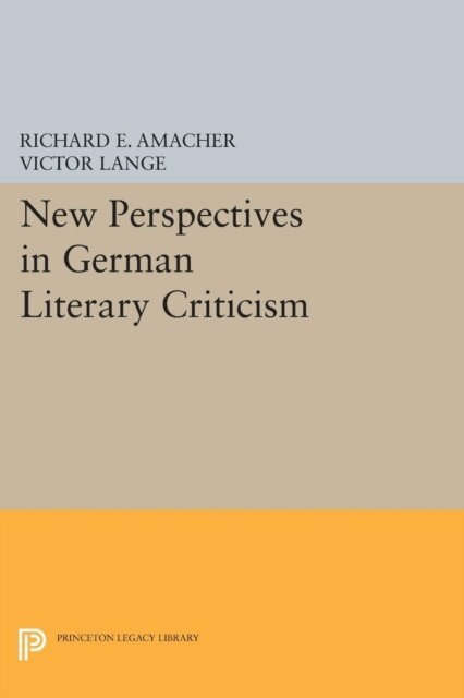 Victor Lange, Richard E. Amacher - New Perspectives in German Literary Criticism, E-bok
