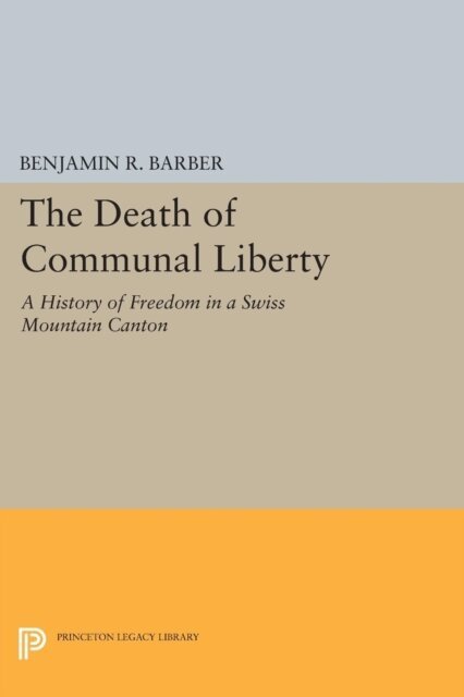 Benjamin R. Barber - Death of Communal Liberty, E-bok