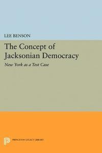 Lee Benson - Concept of Jacksonian Democracy, E-bok