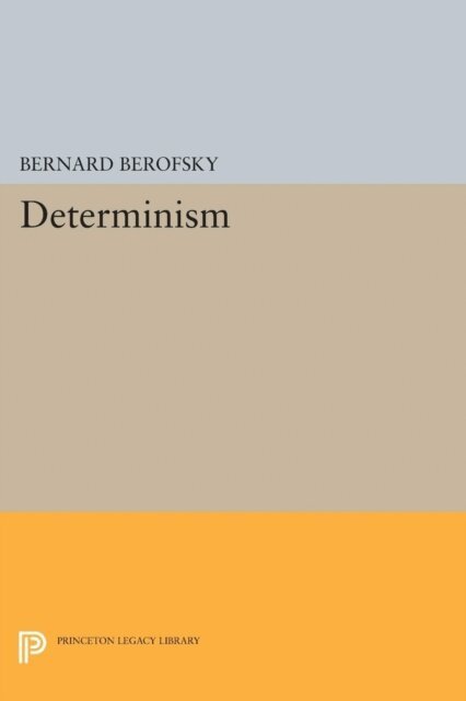 Bernard Berofsky - Determinism, E-bok