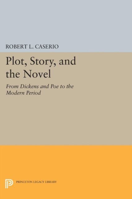 Robert L. Caserio - Plot, Story, and the Novel, E-bok