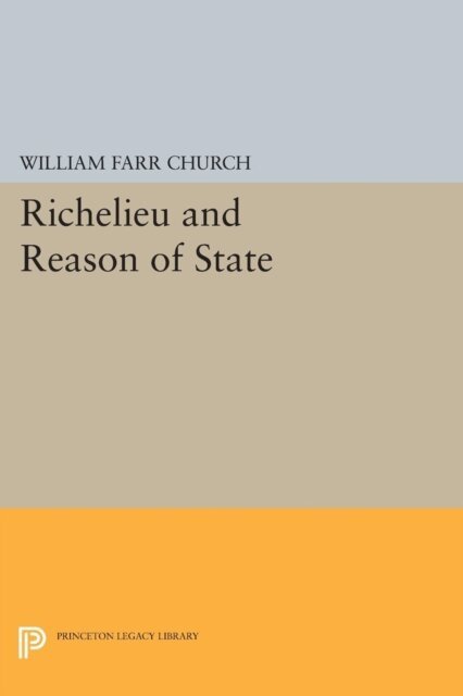 William Farr Church - Richelieu and Reason of State, E-bok