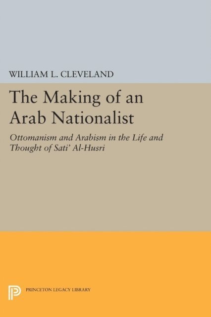 William L. Cleveland - Making of an Arab Nationalist, E-bok