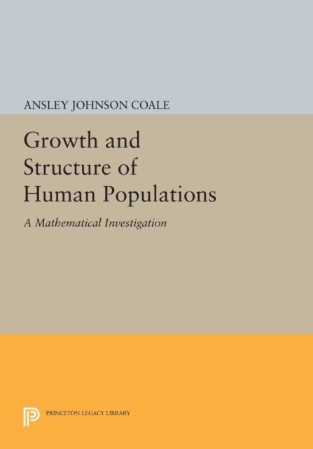 Ansley Johnson Coale - Growth and Structure of Human Populations, E-bok
