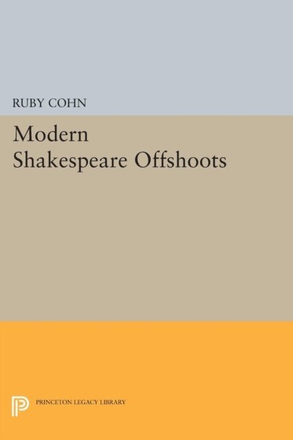 Ruby Cohn - Modern Shakespeare Offshoots, E-bok