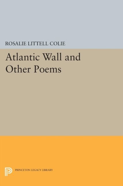 Rosalie Littell Colie - Atlantic Wall and Other Poems, E-bok