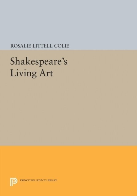Rosalie Littell Colie - Shakespeare's Living Art, E-bok