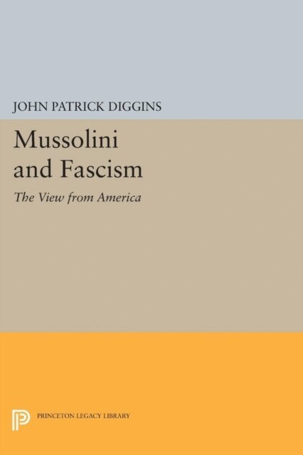 John Patrick Diggins - Mussolini and Fascism, E-bok
