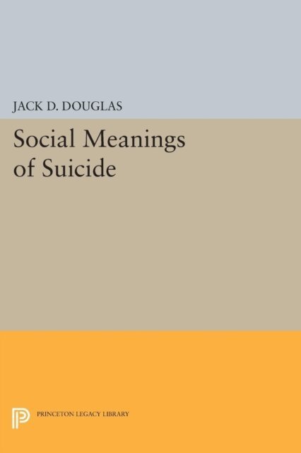 Jack D. Douglas - Social Meanings of Suicide, E-bok
