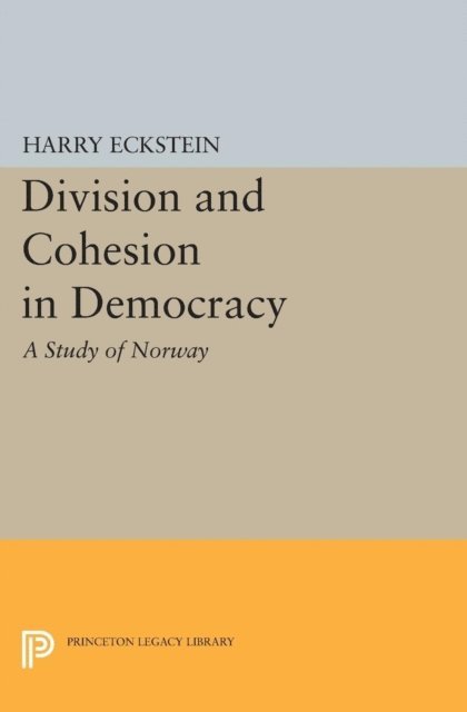 Harry Eckstein - Division and Cohesion in Democracy, E-bok