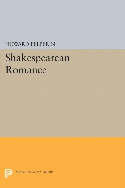 Howard M. Felperin - Shakespearean Romance, E-bok