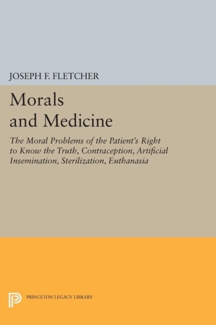 Joseph F. Fletcher - Morals and Medicine, E-bok