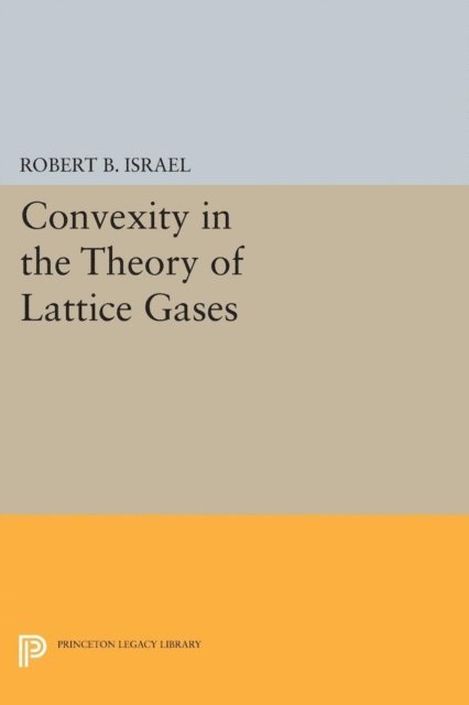 Robert B. Israel - Convexity in the Theory of Lattice Gases, E-bok