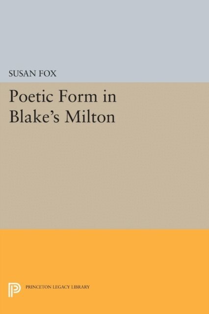Susan Fox - Poetic Form in Blake's MILTON, E-bok