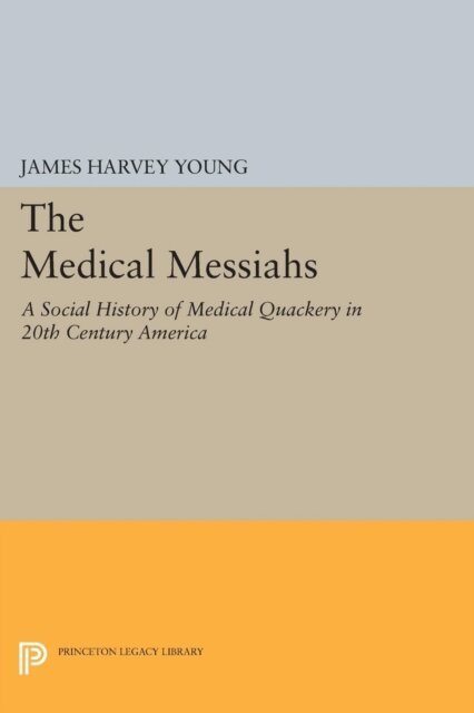 James Harvey Young - Medical Messiahs, E-bok