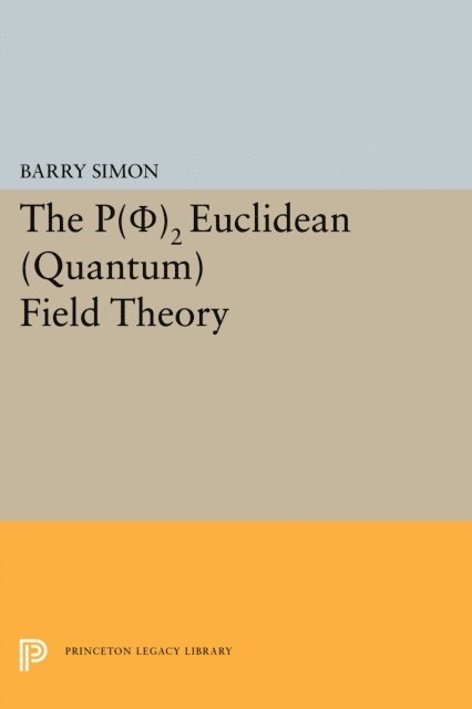 Barry Simon - P(0)2 Euclidean (Quantum) Field Theory, E-bok