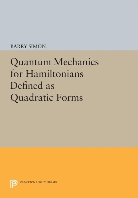 Barry Simon - Quantum Mechanics for Hamiltonians Defined as Quadratic Forms, E-bok