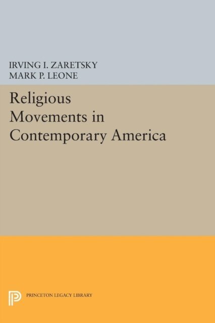 Mark P. Leone, Irving I. Zaretsky - Religious Movements in Contemporary America, E-bok