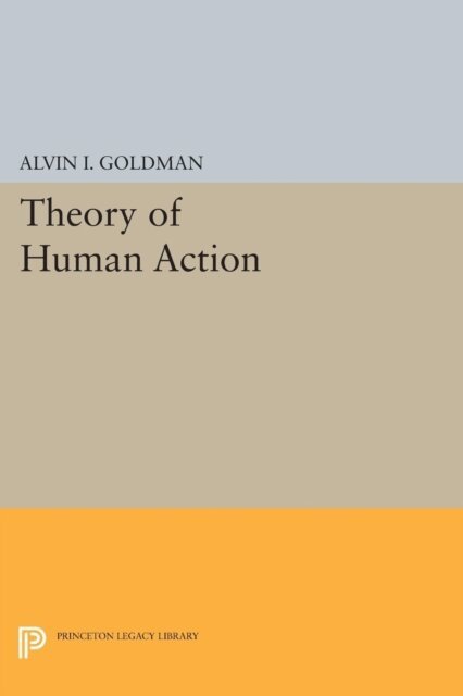 Alvin I. Goldman - Theory of Human Action, E-bok
