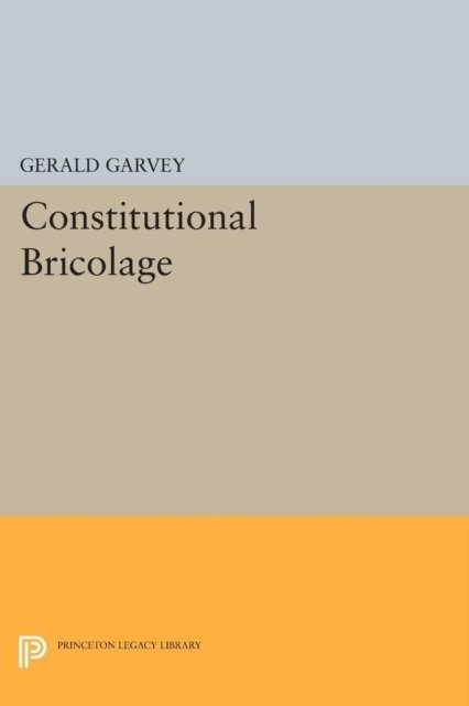 Gerald Garvey - Constitutional Bricolage, E-bok