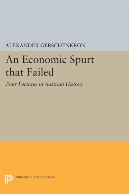 Alexander Gerschenkron - Economic Spurt that Failed, E-bok