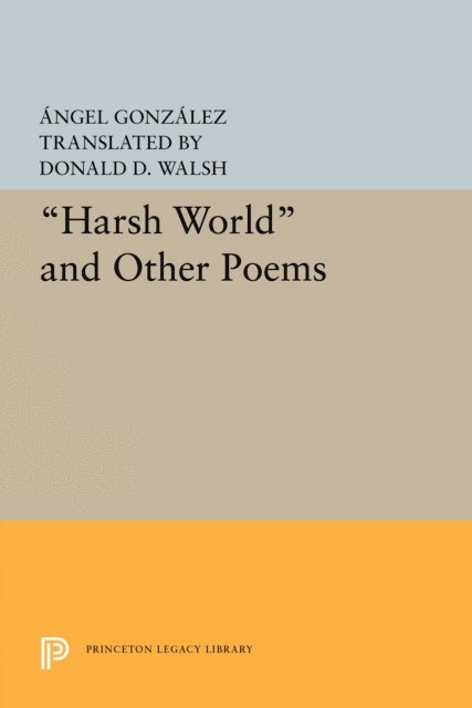 Angel Gonzalez - Harsh World and Other Poems, E-bok